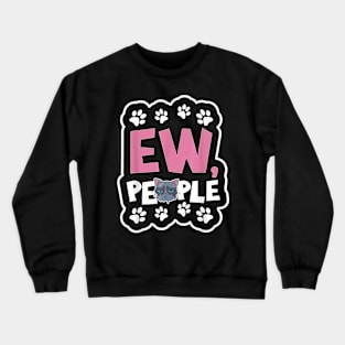 Eww People Cat    Ew People  Cat Crewneck Sweatshirt